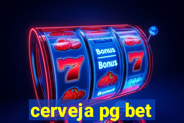 cerveja pg bet